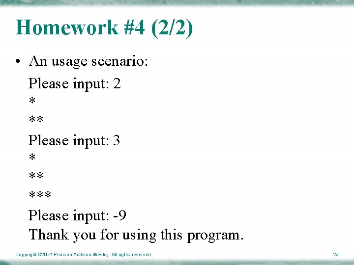 Homework #4 (2/2) • An usage scenario: Please input: 2 * ** Please input: