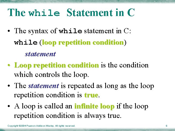 The while Statement in C • The syntax of while statement in C: while