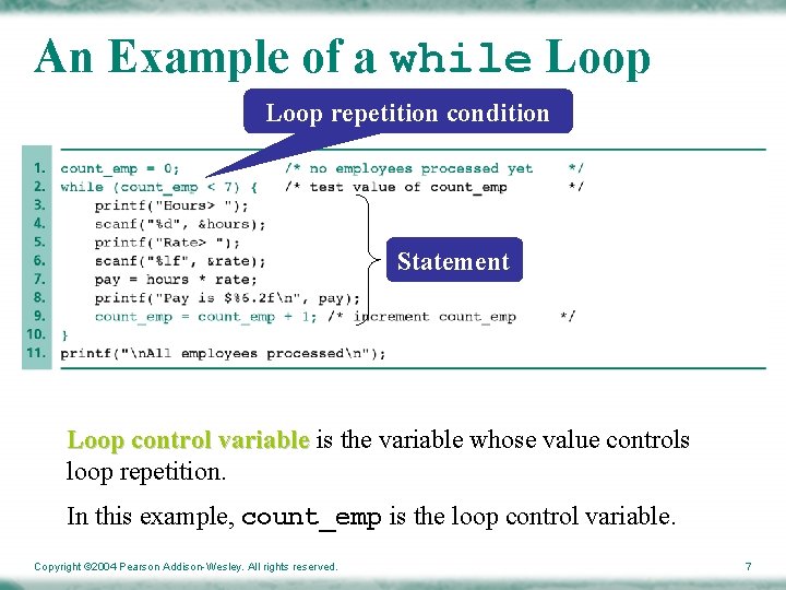 An Example of a while Loop repetition condition Statement Loop control variable is the