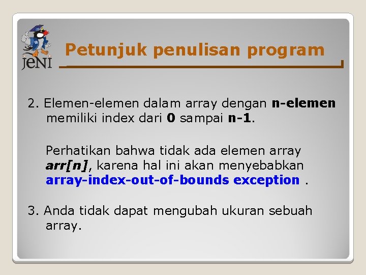 Petunjuk penulisan program 2. Elemen-elemen dalam array dengan n-elemen memiliki index dari 0 sampai