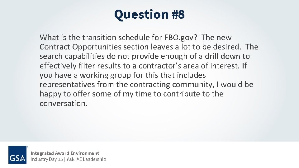 Question #8 What is the transition schedule for FBO. gov? The new Contract Opportunities