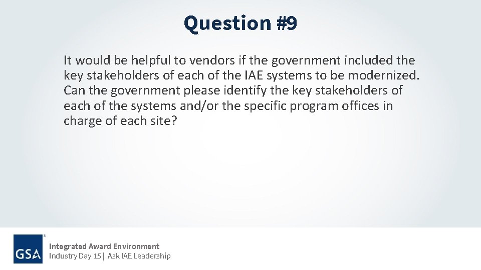Question #9 It would be helpful to vendors if the government included the key