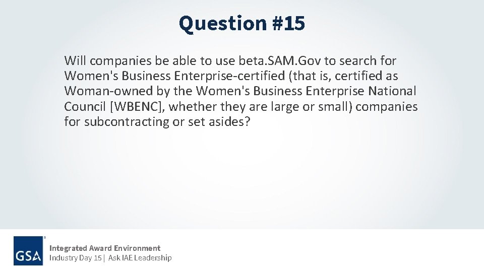 Question #15 Will companies be able to use beta. SAM. Gov to search for