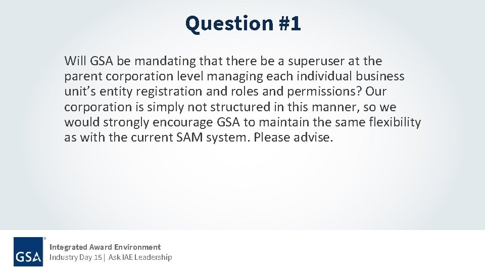 Question #1 Will GSA be mandating that there be a superuser at the parent