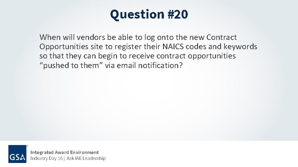 Question #20 When will vendors be able to log onto the new Contract Opportunities