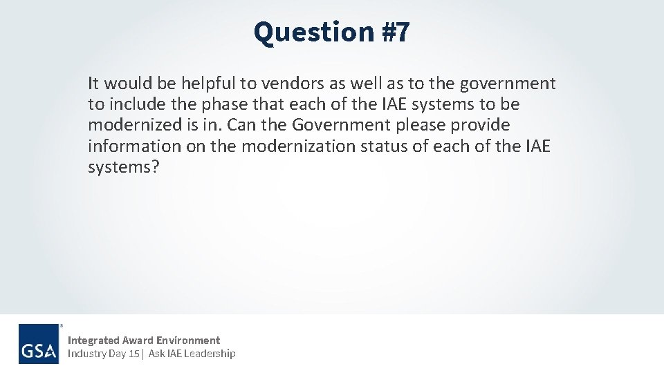 Question #7 It would be helpful to vendors as well as to the government