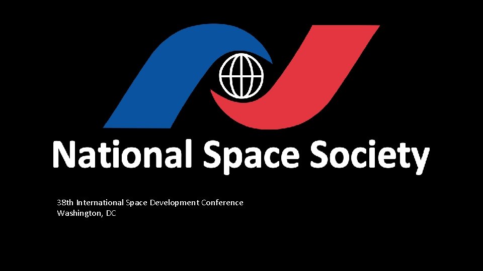 38 th International Space Development Conference Washington, DC 