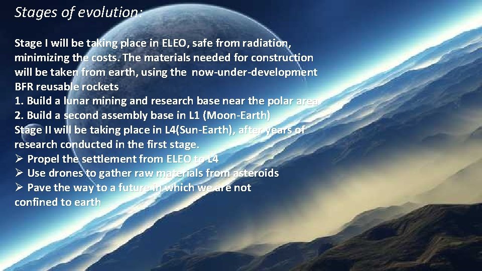 Stages of evolution: Stage I will be taking place in ELEO, safe from radiation,