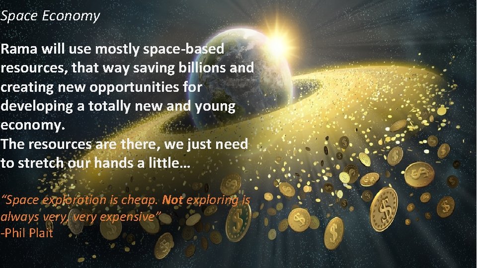 Space Economy Rama will use mostly space-based resources, that way saving billions and creating