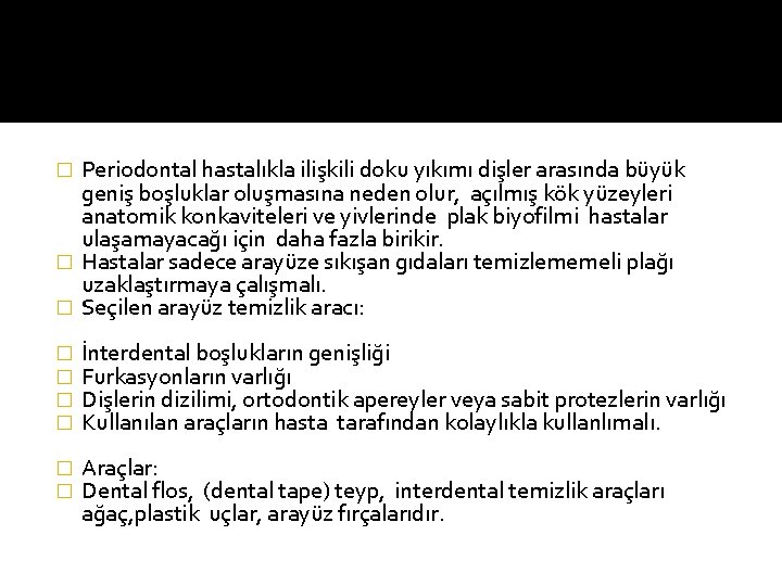 Periodontal hastalıkla ilişkili doku yıkımı dişler arasında büyük geniş boşluklar oluşmasına neden olur, açılmış