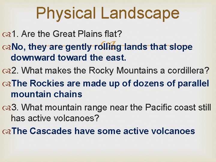Physical Landscape 1. Are the Great Plains flat? No, they are gently rolling lands