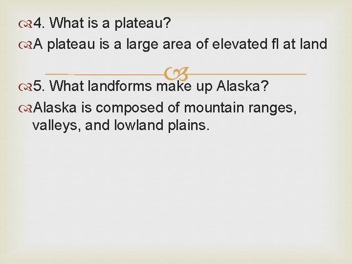  4. What is a plateau? A plateau is a large area of elevated