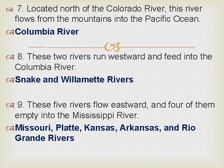  7. Located north of the Colorado River, this river flows from the mountains