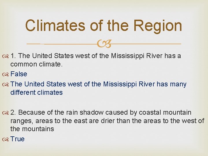 Climates of the Region 1. The United States west of the Mississippi River has