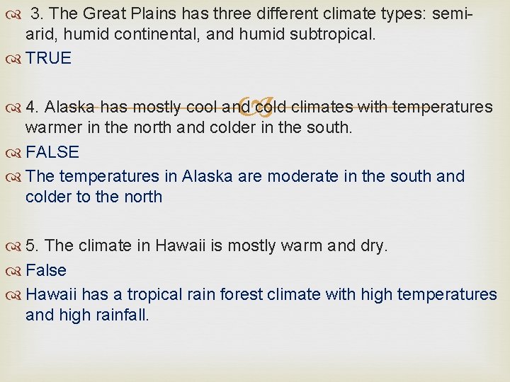  3. The Great Plains has three different climate types: semiarid, humid continental, and