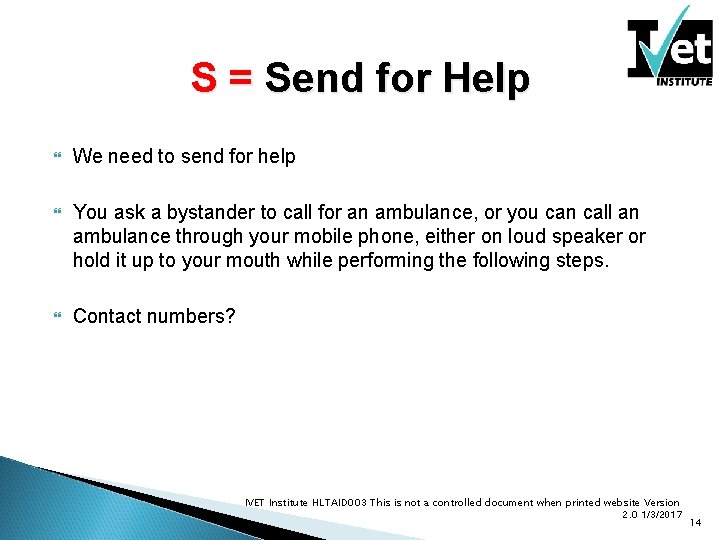 S = Send for Help We need to send for help You ask a