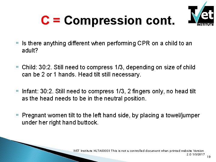 C = Compression cont. Is there anything different when performing CPR on a child