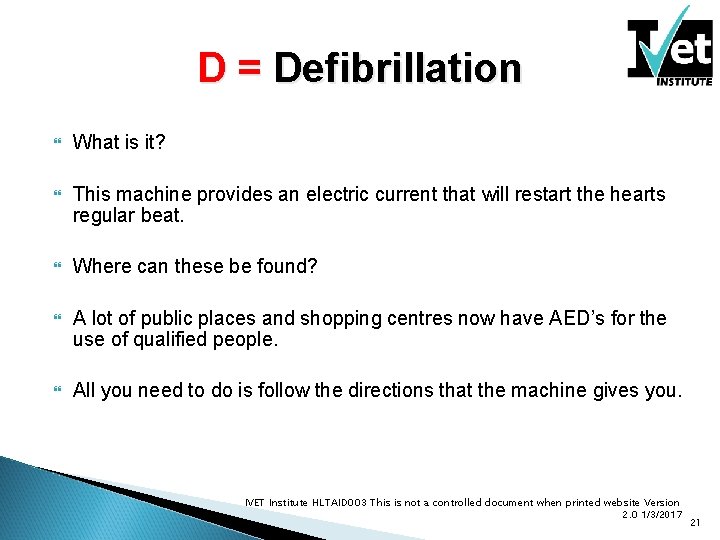 D = Defibrillation What is it? This machine provides an electric current that will