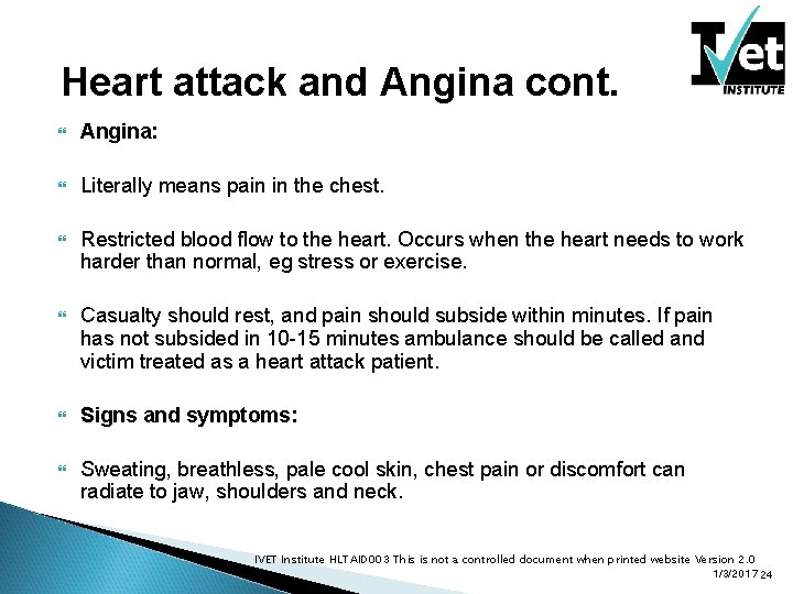 Heart attack and Angina cont. Angina: Literally means pain in the chest. Restricted blood