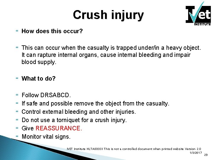 Crush injury How does this occur? This can occur when the casualty is trapped