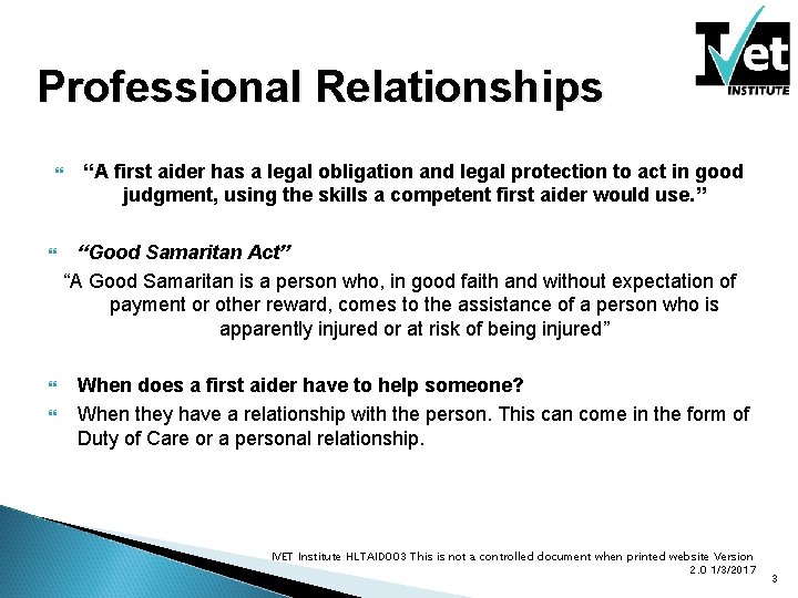 Professional Relationships “A first aider has a legal obligation and legal protection to act