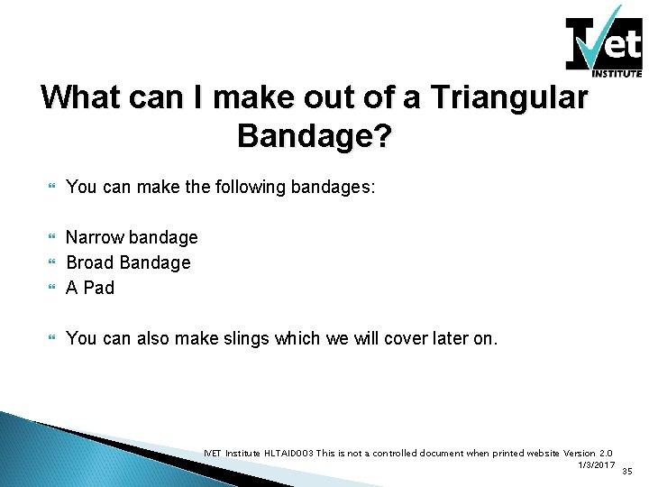 What can I make out of a Triangular Bandage? You can make the following