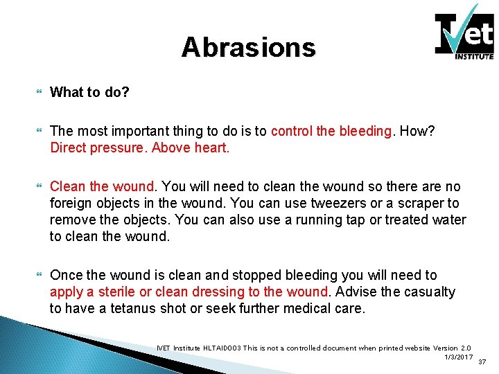 Abrasions What to do? The most important thing to do is to control the