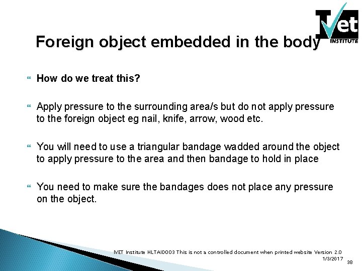 Foreign object embedded in the body How do we treat this? Apply pressure to