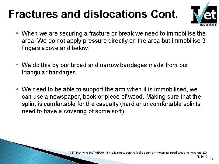 Fractures and dislocations Cont. When we are securing a fracture or break we need