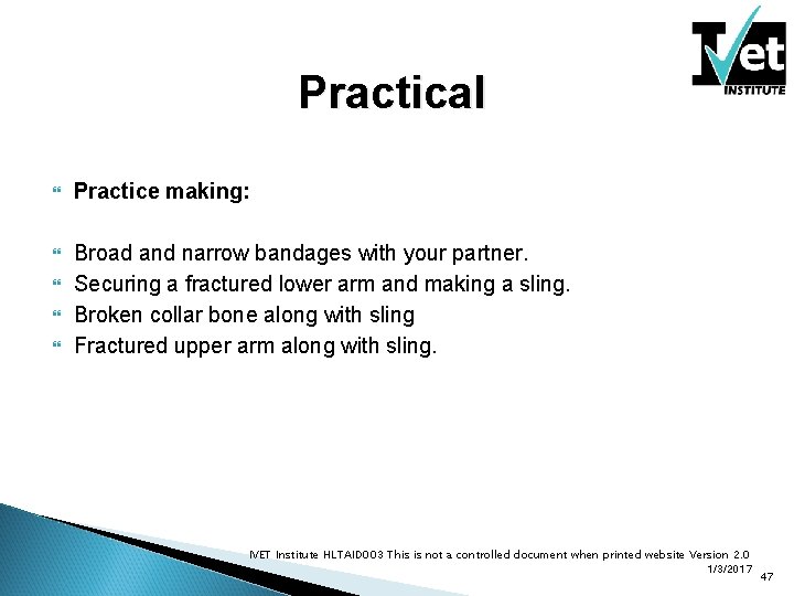 Practical Practice making: Broad and narrow bandages with your partner. Securing a fractured lower