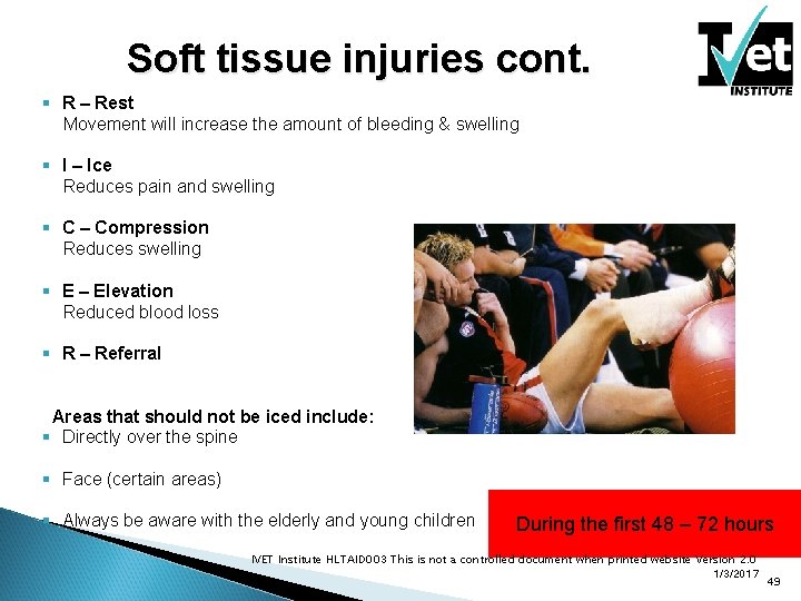 Soft tissue injuries cont. § R – Rest Movement will increase the amount of