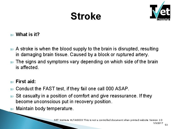 Stroke What is it? A stroke is when the blood supply to the brain