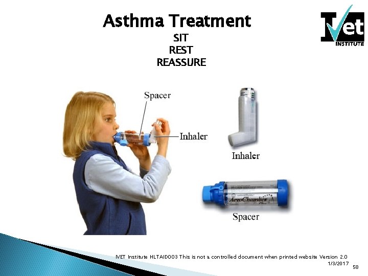 Asthma Treatment SIT REST REASSURE IVET Institute HLTAID 003 This is not a controlled