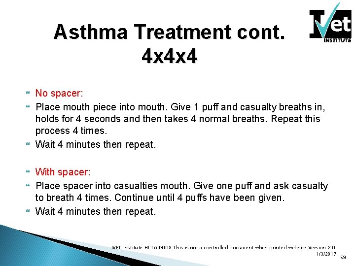 Asthma Treatment cont. 4 x 4 x 4 No spacer: Place mouth piece into
