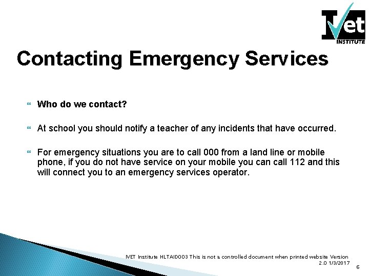 Contacting Emergency Services Who do we contact? At school you should notify a teacher
