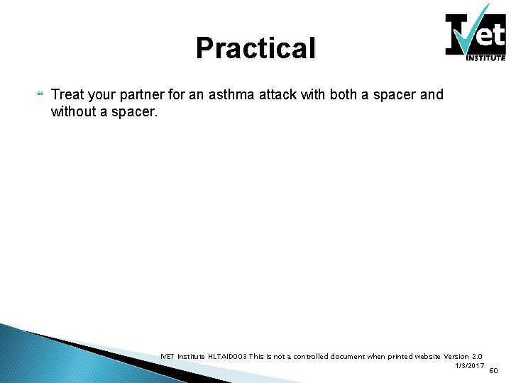 Practical Treat your partner for an asthma attack with both a spacer and without