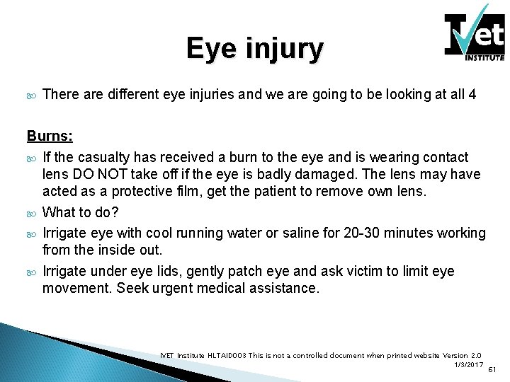 Eye injury There are different eye injuries and we are going to be looking