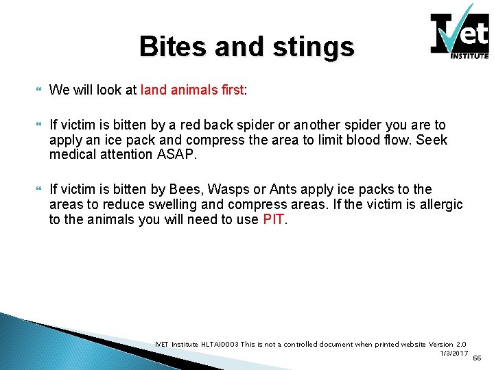 Bites and stings We will look at land animals first: If victim is bitten