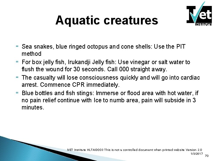 Aquatic creatures Sea snakes, blue ringed octopus and cone shells: Use the PIT method