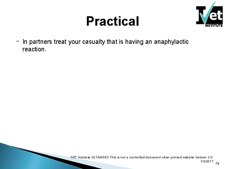 Practical In partners treat your casualty that is having an anaphylactic reaction. IVET Institute