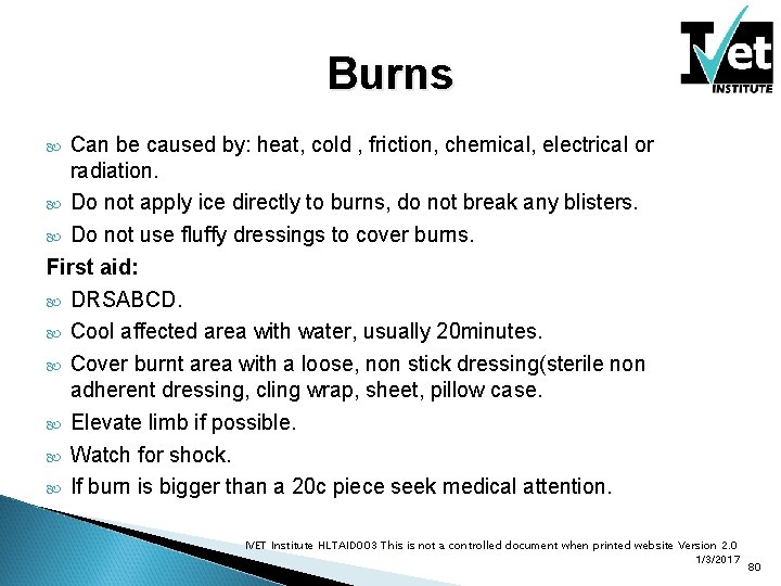 Burns Can be caused by: heat, cold , friction, chemical, electrical or radiation. Do