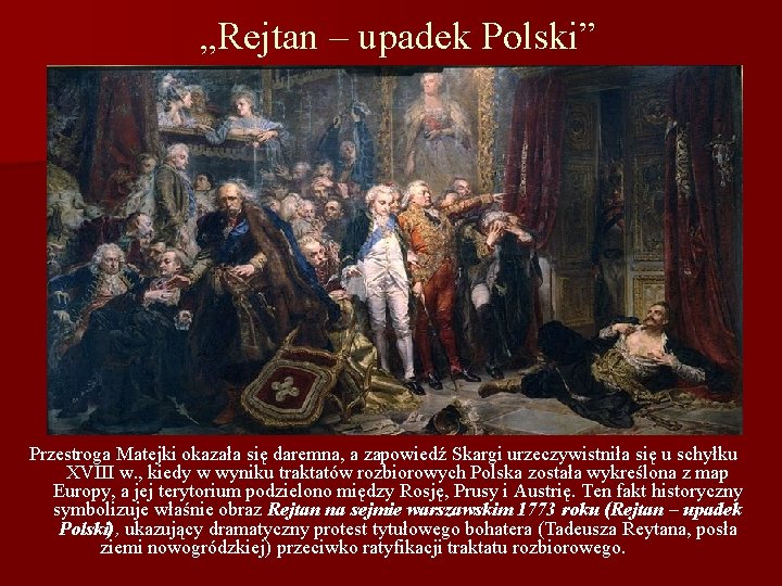 „Rejtan – upadek Polski” Przestroga Matejki okazała się daremna, a zapowiedź Skargi urzeczywistniła się