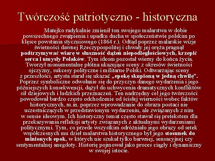 Twórczość patriotyczno - historyczna Matejko radykalnie zmienił ton swojego malarstwa w dobie powszechnego zwątpienia