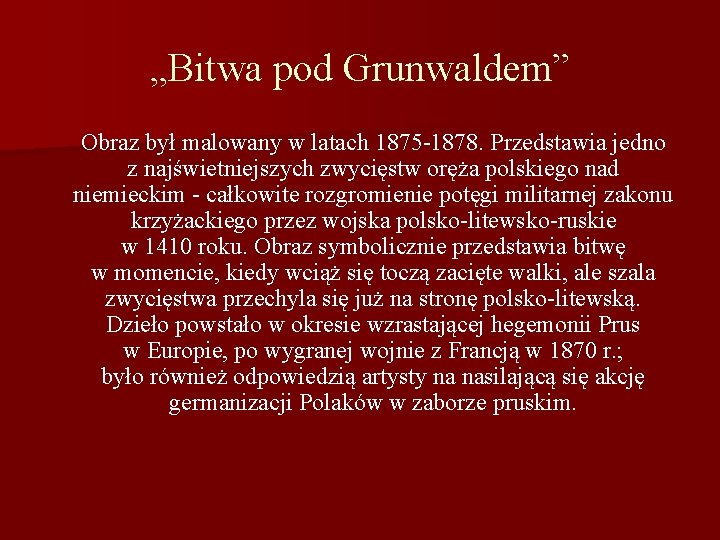 „Bitwa pod Grunwaldem” Obraz był malowany w latach 1875 -1878. Przedstawia jedno z najświetniejszych
