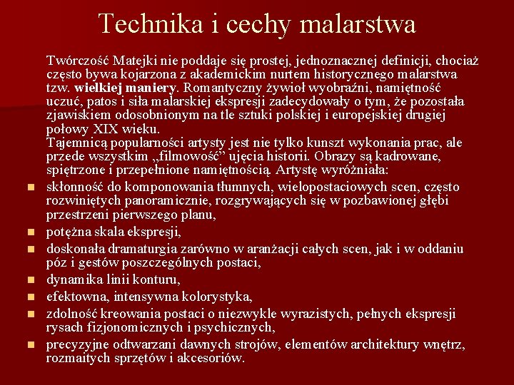 Technika i cechy malarstwa n n n n Twórczość Matejki nie poddaje się prostej,