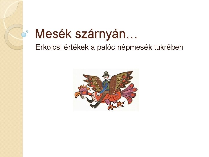 Mesék szárnyán… Erkölcsi értékek a palóc népmesék tükrében 