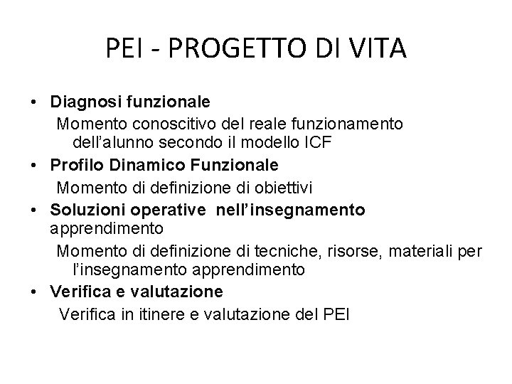 PEI - PROGETTO DI VITA • Diagnosi funzionale Momento conoscitivo del reale funzionamento dell’alunno