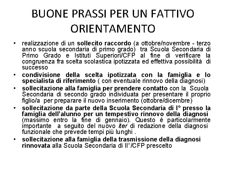 BUONE PRASSI PER UN FATTIVO ORIENTAMENTO • realizzazione di un sollecito raccordo (a ottobre/novembre