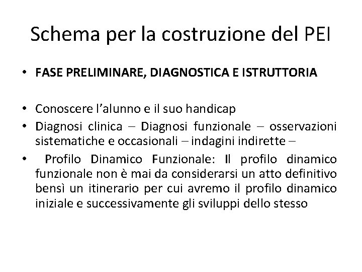 Schema per la costruzione del PEI • FASE PRELIMINARE, DIAGNOSTICA E ISTRUTTORIA • Conoscere