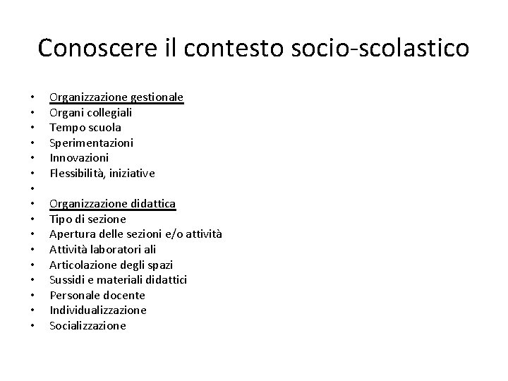 Conoscere il contesto socio-scolastico • • • • Organizzazione gestionale Organi collegiali Tempo scuola